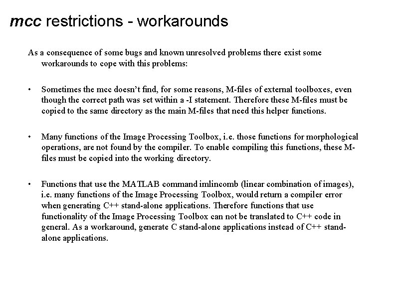 mcc restrictions - workarounds As a consequence of some bugs and known unresolved problems