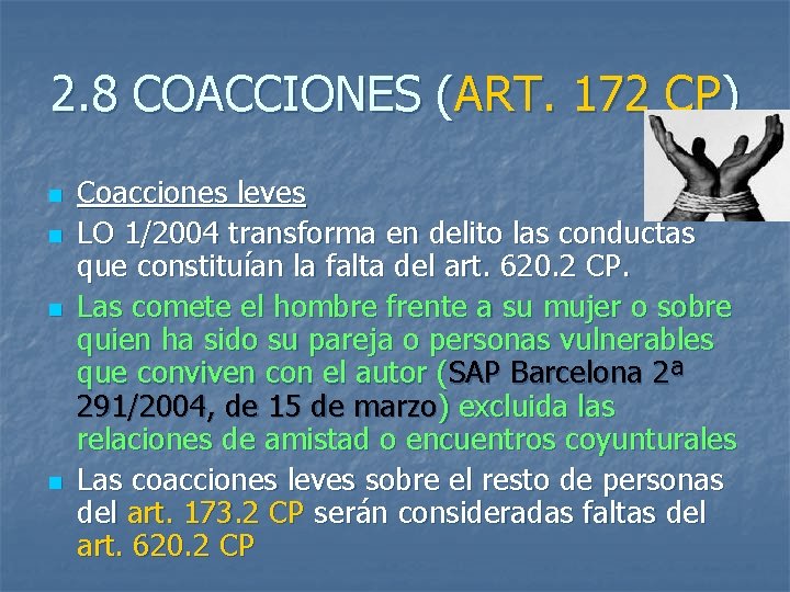 2. 8 COACCIONES (ART. 172 CP) n n Coacciones leves LO 1/2004 transforma en