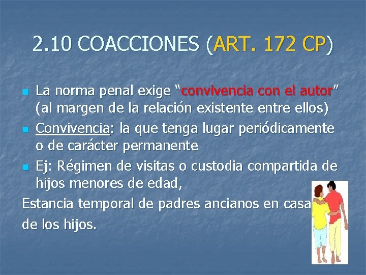 2. 10 COACCIONES (ART. 172 CP) La norma penal exige “convivencia con el autor”