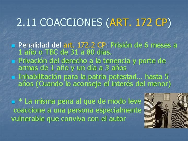 2. 11 COACCIONES (ART. 172 CP) n n n Penalidad del art. 172. 2