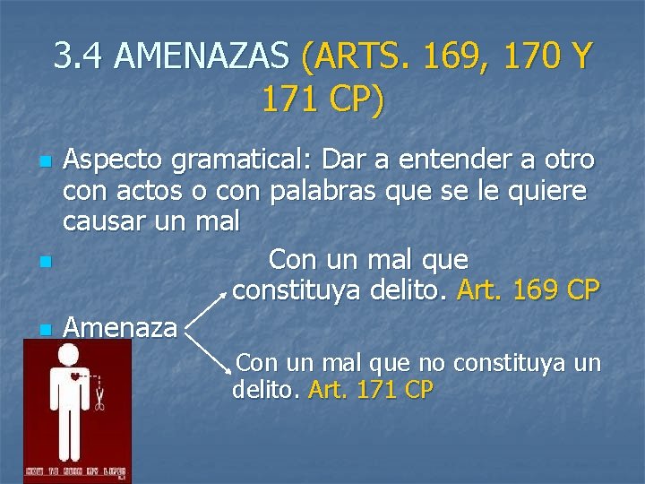 3. 4 AMENAZAS (ARTS. 169, 170 Y 171 CP) n n n Aspecto gramatical: