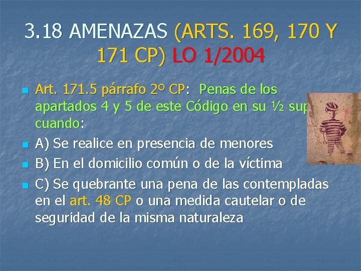 3. 18 AMENAZAS (ARTS. 169, 170 Y 171 CP) LO 1/2004 n n Art.