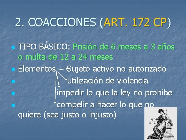 2. COACCIONES (ART. 172 CP) n n n TIPO BÁSICO: Prisión de 6 meses