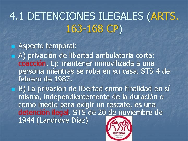 4. 1 DETENCIONES ILEGALES (ARTS. 163 -168 CP) n n n Aspecto temporal: A)