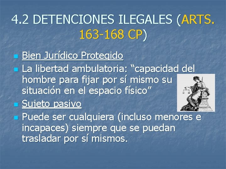 4. 2 DETENCIONES ILEGALES (ARTS. 163 -168 CP) n n Bien Jurídico Protegido La