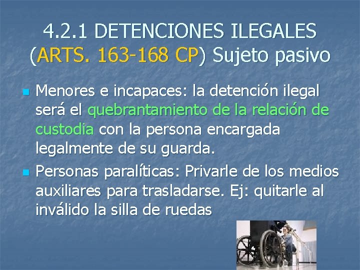 4. 2. 1 DETENCIONES ILEGALES (ARTS. 163 -168 CP) Sujeto pasivo n n Menores