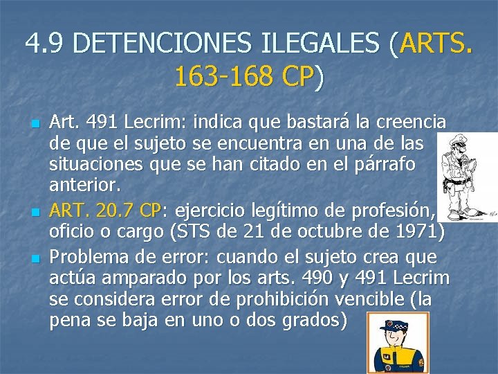 4. 9 DETENCIONES ILEGALES (ARTS. 163 -168 CP) n n n Art. 491 Lecrim: