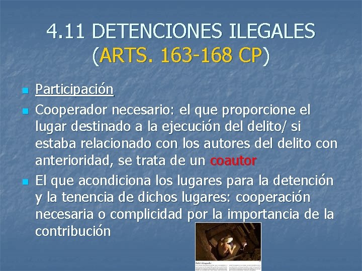 4. 11 DETENCIONES ILEGALES (ARTS. 163 -168 CP) n n n Participación Cooperador necesario: