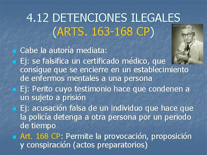 4. 12 DETENCIONES ILEGALES (ARTS. 163 -168 CP) n n n Cabe la autoría