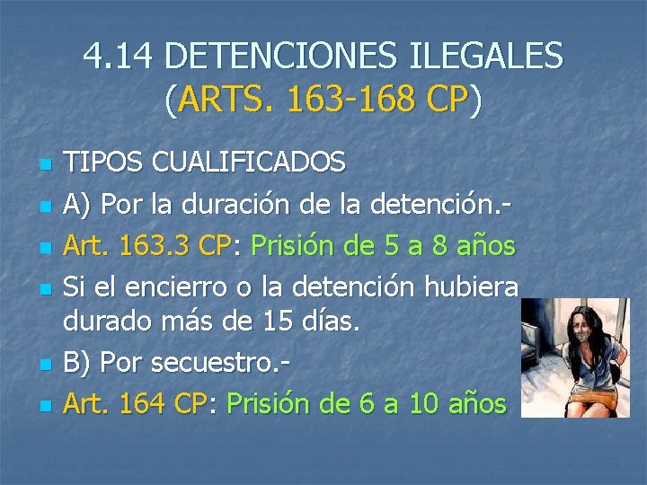 4. 14 DETENCIONES ILEGALES (ARTS. 163 -168 CP) n n n TIPOS CUALIFICADOS A)