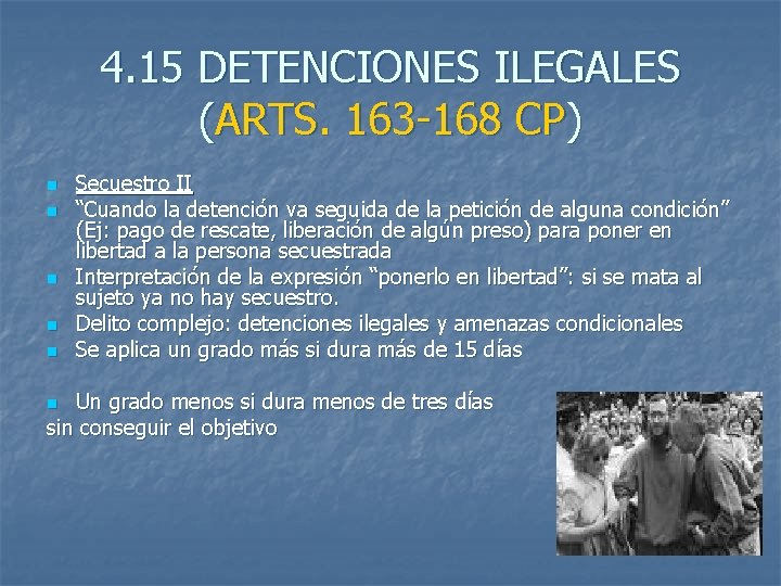 4. 15 DETENCIONES ILEGALES (ARTS. 163 -168 CP) n n n Secuestro II “Cuando