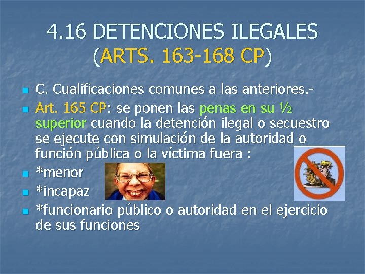 4. 16 DETENCIONES ILEGALES (ARTS. 163 -168 CP) n n n C. Cualificaciones comunes