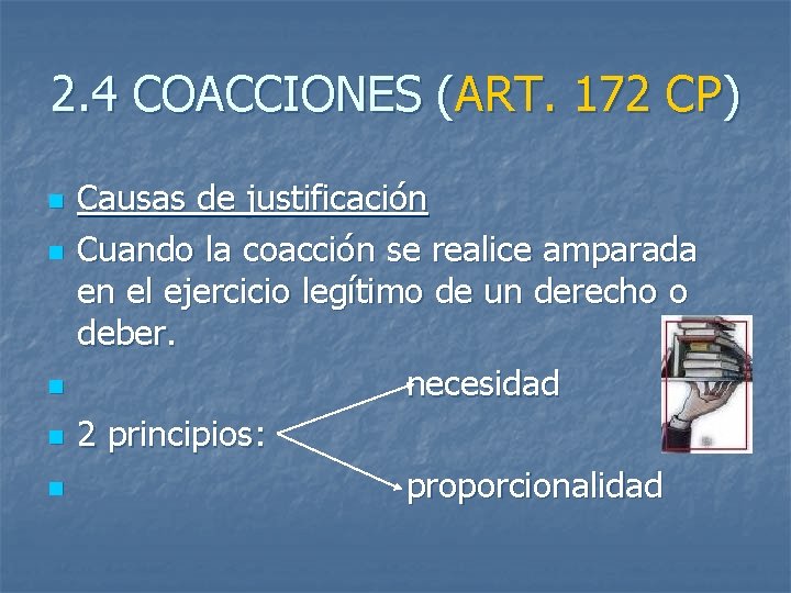 2. 4 COACCIONES (ART. 172 CP) n n n Causas de justificación Cuando la