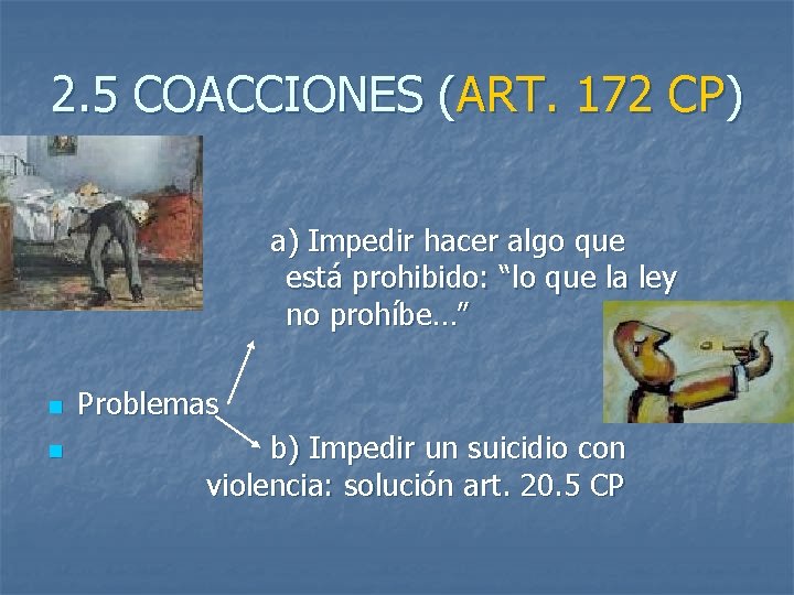 2. 5 COACCIONES (ART. 172 CP) a) Impedir hacer algo que está prohibido: “lo