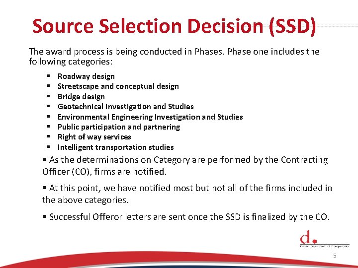 Source Selection Decision (SSD) The award process is being conducted in Phases. Phase one