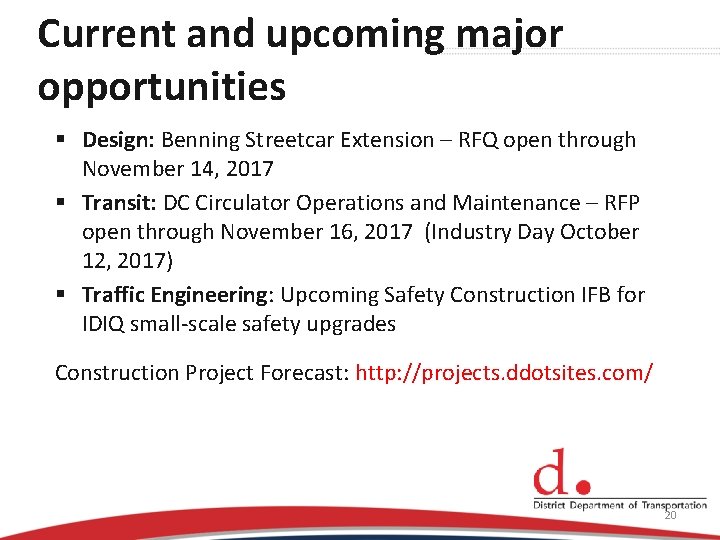 Current and upcoming major opportunities § Design: Benning Streetcar Extension – RFQ open through