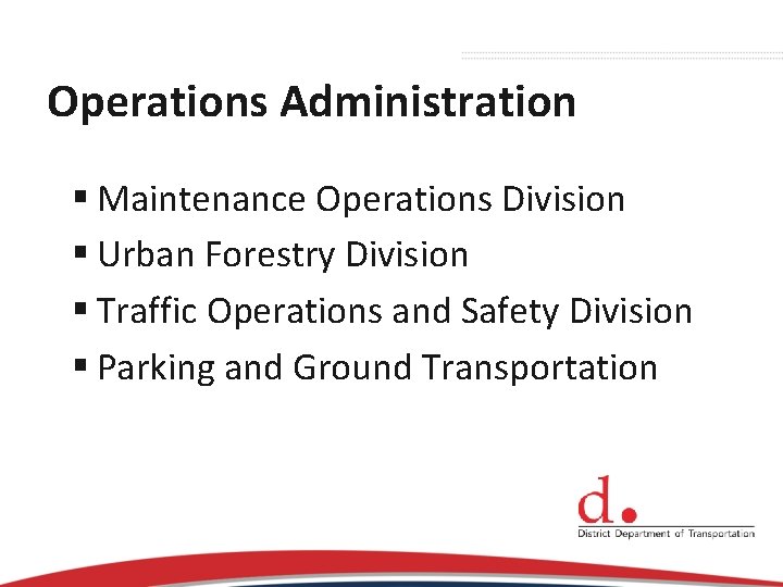 Operations Administration § Maintenance Operations Division § Urban Forestry Division § Traffic Operations and
