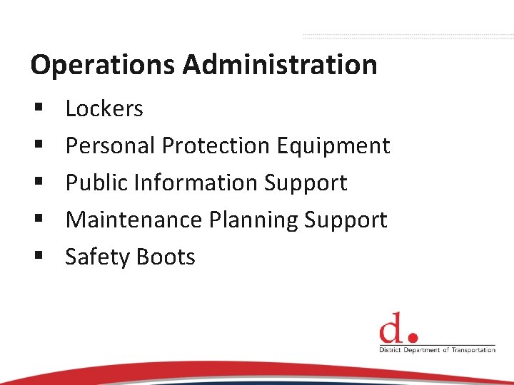 Operations Administration § § § Lockers Personal Protection Equipment Public Information Support Maintenance Planning