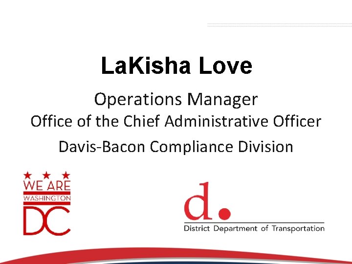 La. Kisha Love Operations Manager Office of the Chief Administrative Officer Davis-Bacon Compliance Division