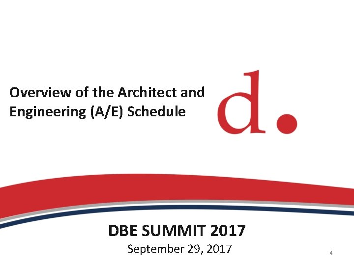 Overview of the Architect and Engineering (A/E) Schedule DBE SUMMIT 2017 September 29, 2017