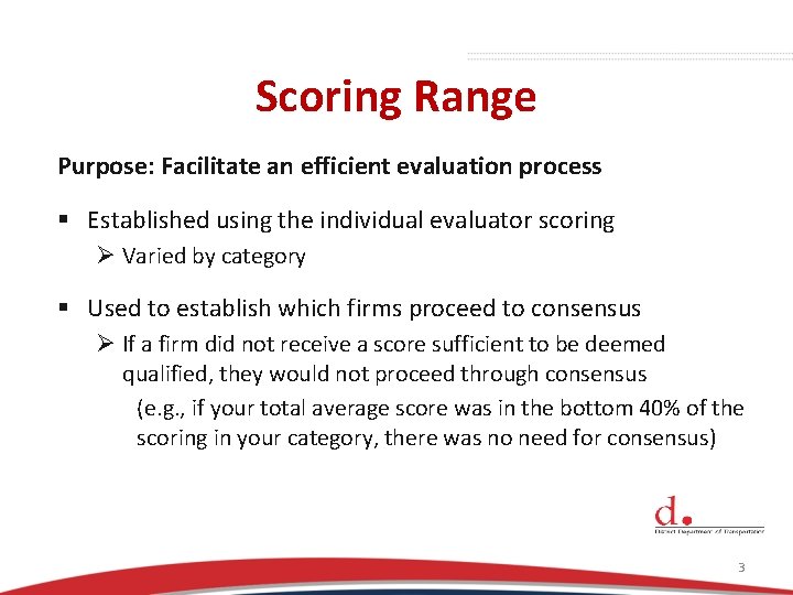 Scoring Range Purpose: Facilitate an efficient evaluation process § Established using the individual evaluator