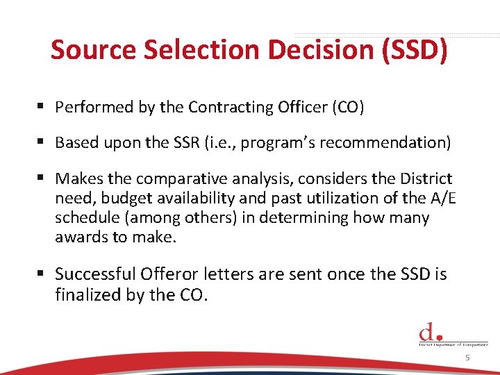 Source Selection Decision (SSD) § Performed by the Contracting Officer (CO) § Based upon