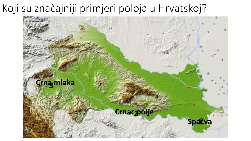 Koji su značajniji primjeri poloja u Hrvatskoj? Crna 3 mlaka Crnac 2 polje Spačva