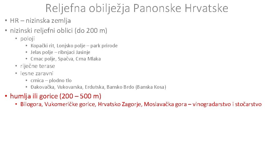 Reljefna obilježja Panonske Hrvatske • HR – nizinska zemlja • nizinski reljefni oblici (do