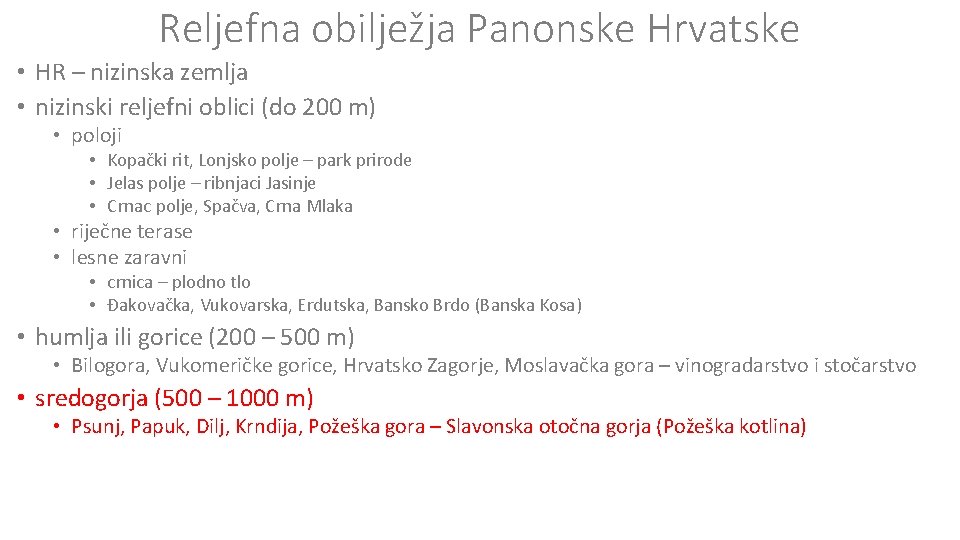 Reljefna obilježja Panonske Hrvatske • HR – nizinska zemlja • nizinski reljefni oblici (do