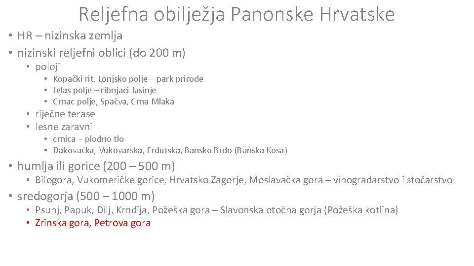 Reljefna obilježja Panonske Hrvatske • HR – nizinska zemlja • nizinski reljefni oblici (do