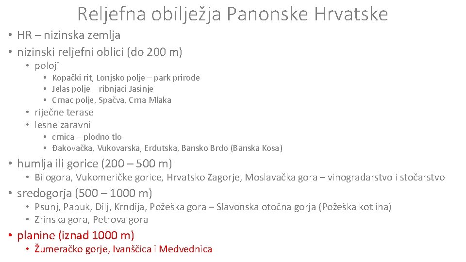 Reljefna obilježja Panonske Hrvatske • HR – nizinska zemlja • nizinski reljefni oblici (do