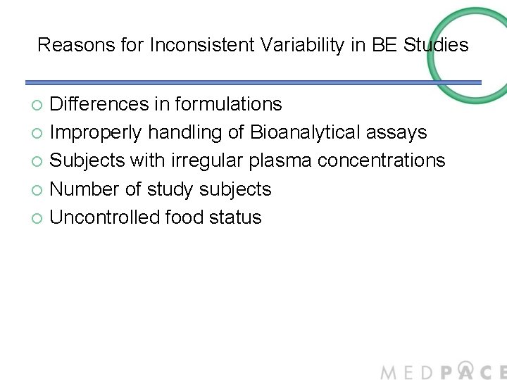 Reasons for Inconsistent Variability in BE Studies Differences in formulations ¡ Improperly handling of