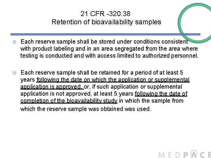 21 CFR -320. 38 Retention of bioavailability samples ¡ Each reserve sample shall be
