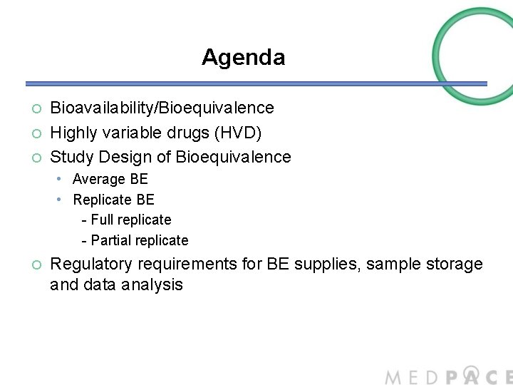 Agenda ¡ ¡ ¡ Bioavailability/Bioequivalence Highly variable drugs (HVD) Study Design of Bioequivalence •