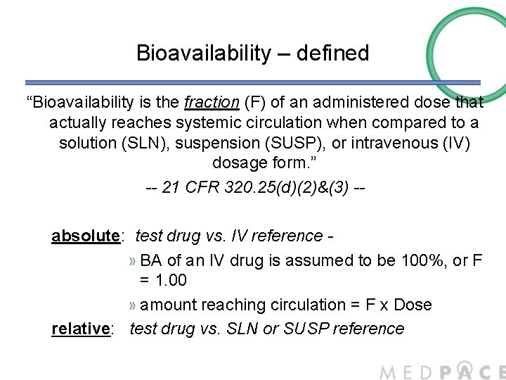 Bioavailability – defined “Bioavailability is the fraction (F) of an administered dose that actually