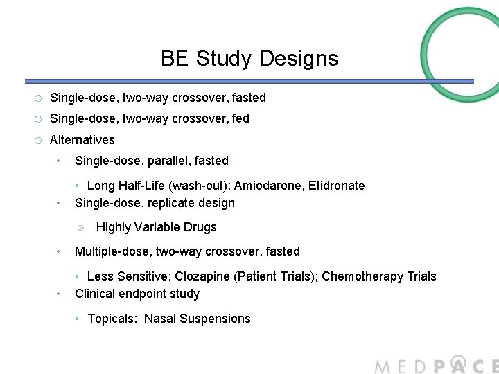 BE Study Designs ¡ Single-dose, two-way crossover, fasted ¡ Single-dose, two-way crossover, fed ¡