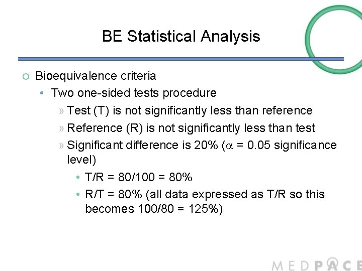 BE Statistical Analysis ¡ Bioequivalence criteria • Two one-sided tests procedure » Test (T)