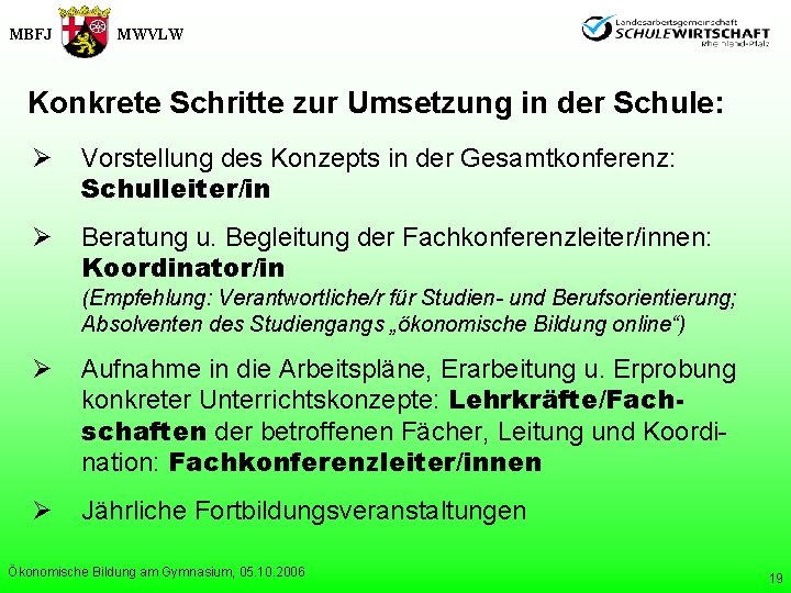 MBFJ MWVLW Konkrete Schritte zur Umsetzung in der Schule: Ø Vorstellung des Konzepts in