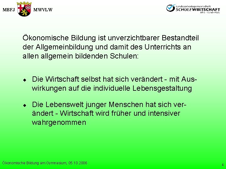 MBFJ MWVLW Ökonomische Bildung ist unverzichtbarer Bestandteil der Allgemeinbildung und damit des Unterrichts an