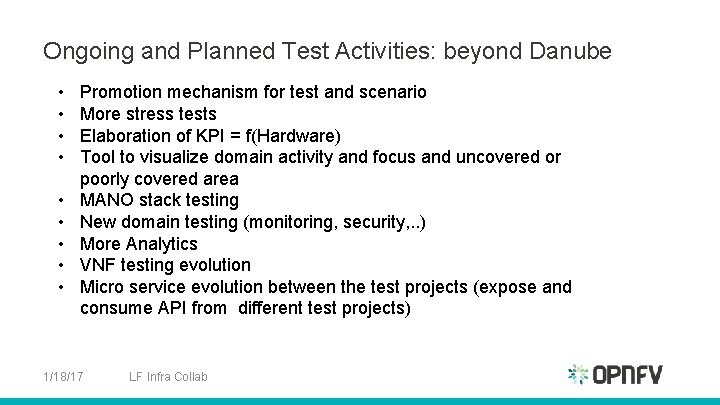 Ongoing and Planned Test Activities: beyond Danube • • • Promotion mechanism for test