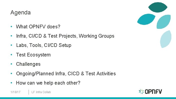 Agenda • What OPNFV does? • Infra, CI/CD & Test Projects, Working Groups •