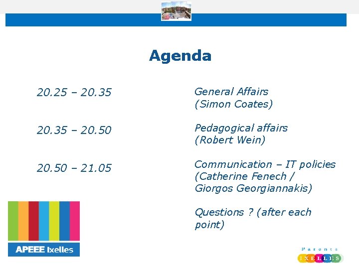 Agenda • 20. 25 – 20. 35 • General Affairs (Simon Coates) • 20.