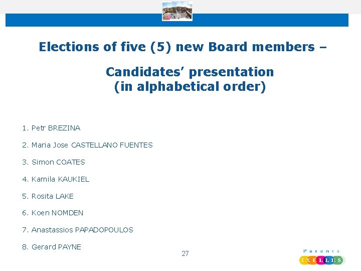 Elections of five (5) new Board members – Candidates’ presentation (in alphabetical order) 1.