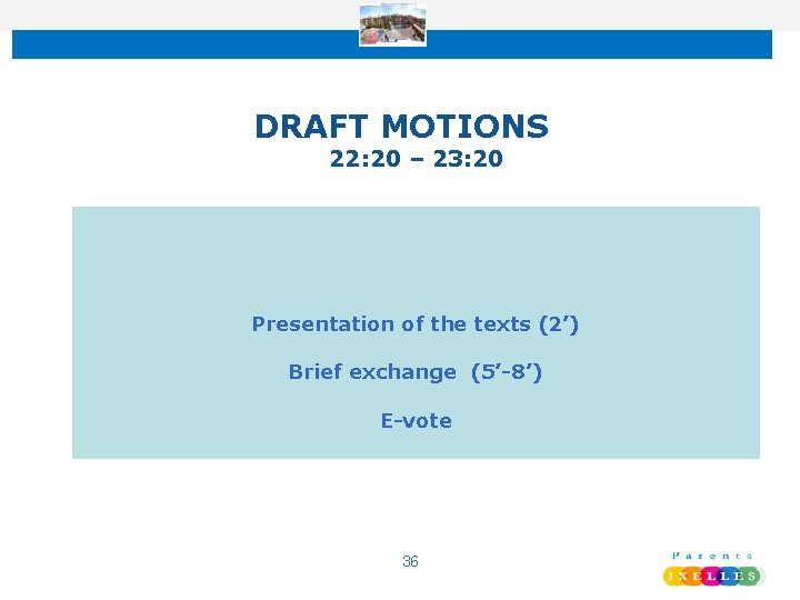 DRAFT MOTIONS 22: 20 – 23: 20 Presentation of the texts (2’) Brief exchange