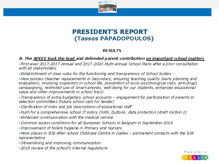 PRESIDENT’S REPORT (Tassos PAPADOPOULOS) RESULTS B. The APEEE took the lead and defended parent