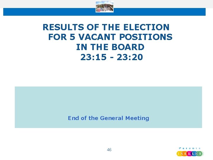 RESULTS OF THE ELECTION FOR 5 VACANT POSITIONS IN THE BOARD 23: 15 -