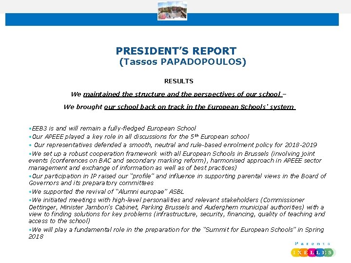 PRESIDENT’S REPORT (Tassos PAPADOPOULOS) RESULTS We maintained the structure and the perspectives of our