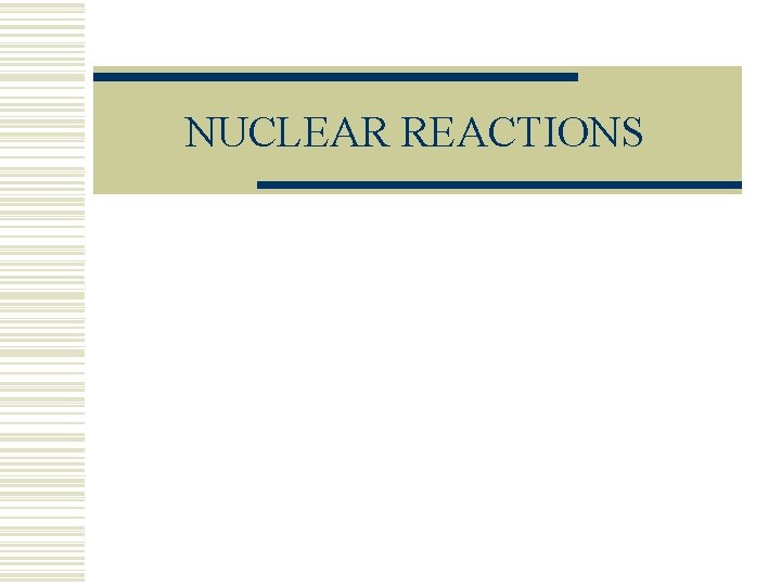 NUCLEAR REACTIONS 