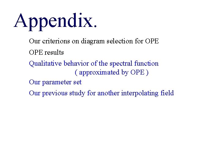 Appendix. Our criterions on diagram selection for OPE results Qualitative behavior of the spectral