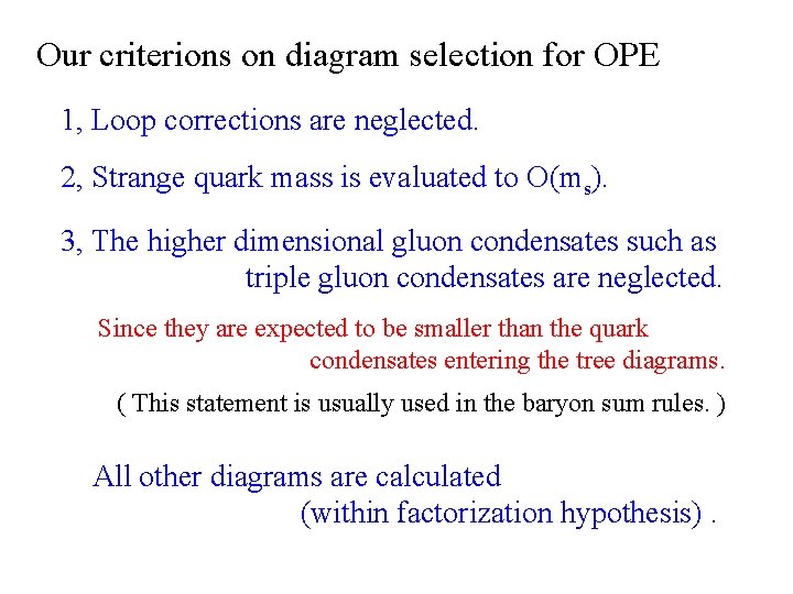 Our criterions on diagram selection for OPE 1, Loop corrections are neglected. 2, Strange